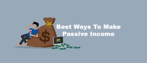 Best Ways To Make Passive Income